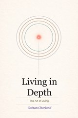 Living in Depth - Alain Cyr ; Gaétan Charland - 9798257733901