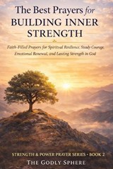 The Best Prayers for Building Inner Strength - The Godly Sphere - 9798257759642