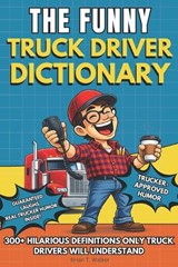 The Funny Truck Driver Dictionary - Brian T Walker - 9798257769146