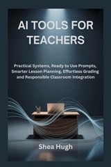 AI Tools for Teachers - Shea Hugh - 9798257770166