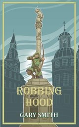 Robbing Hood - Gary Smith - 9798257781933