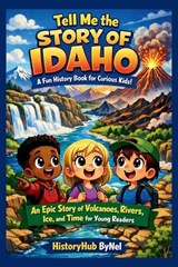 Tell Me the STORY OF IDAHO - Historyhub Bynel - 9798257793578