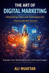 The Art of Digital Marketing - Ali Muattar - 9798257801020