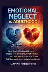 Emotional Neglect in Adulthood - Hannah Rutherford - 9798257810480