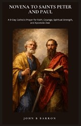 Novena to Saints Peter and Paul - John B Barron - 9798257855986