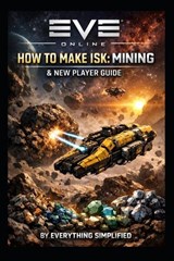 EVE Online - Everything Simplified - 9798257861598
