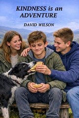 Kindness Is an Adventure - David Wilson - 9798257912474