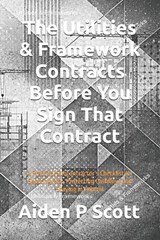 The Utilities & Framework Contracts Before You Sign That Contract - Aiden P Scott - 9798257929694