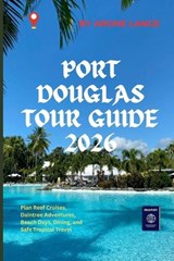 Port Douglas Tour Guide 2026 - Arone Lange - 9798257936463