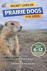 Secret Lives of Prairie Dogs for Kids: Fun Facts, Stunning Photos inside the Amazing Life of Prairie Dogs for Kids Aged 6-12 - Animal Kingdom - 9798257992940