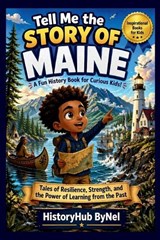 Tell Me the STORY OF MAINE - Historyhub Bynel - 9798258003249
