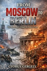 From Moscow to Berlin - Gyorgy Gergely - 9798258004130