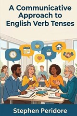 A Communicative Approach to English Verb Tenses - Stephen Peridore - 9798258004598