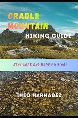 Cradle Mountain Hiking Guide - Theo Harnadez - 9798258007650