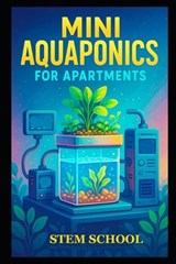 Mini Aquaponics for Apartments - Stem School - 9798258022509