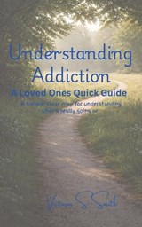 Understanding Addiction - Victoria S Smith - 9798258032379