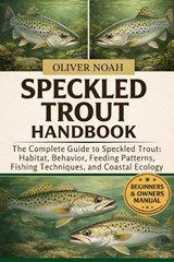 Speckled Trout Handbook - Oliver Noah - 9798258038395