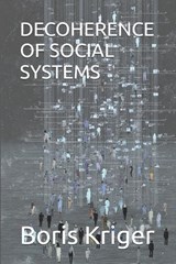 Decoherence of Social Systems - Boris Kriger - 9798258041333