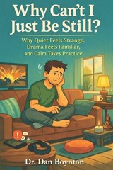 Why Can't I Just Be Still? - Dan Boynton - 9798258047458