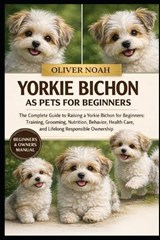 Yorkie Bichon as Pets for Beginners - Oliver Noah - 9798258056382