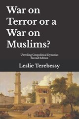 War on Terror or a War on Muslims? - Leslie Terebessy - 9798258080301
