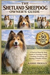 The Shetland Sheepdog Owner's Guide - Kassie Frogley - 9798258103208