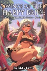 Wings of the Harpy Bride - M C Lewis - 9798258114181