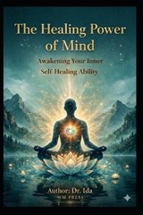 The Healing Power of Mind Awakening Your Inner Self-Healing Ability - Ida - 9798258114303