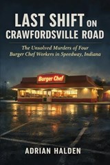 Last Shift on Crawfordsville Road - Adrian Halden - 9798258119377