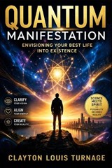 Quantum Manisfestation - Clayton Louis Turnage - 9798258162144