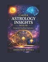 Career Astrology Insights with AI - Anshuman Mishra - 9798258177407