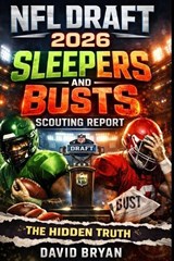 NFL Draft 2026 Sleepers And Busts Scouting Report - The Hidden Truth - David Bryan - 9798258182982