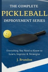 The Complete Pickleball Improvement Series - J Brandon - 9798258199676
