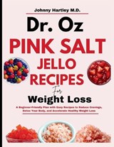 Dr. Oz Pink Salt Trick Jello Recipe for Weight Loss - Johnny Hartley M D - 9798258226761