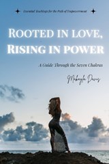Rooted in Love, Rising in Power - Makayla Davis - 9798258227966