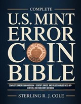 Complete U.S. Mint Error Coin Bible - Sterling R J Cole - 9798258233264