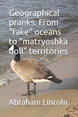 Geographical pranks - Abraham Lincoln - 9798258254924