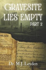 Gravesite Lies Empty, part 2 - Mj Leyden - 9798258268433