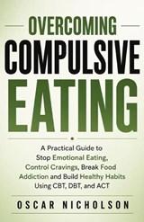 Overcoming Compulsive Eating - Oscar Nicholson - 9798258281913