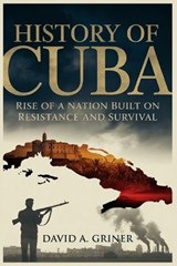 History of Cuba - David A Griner - 9798258296931