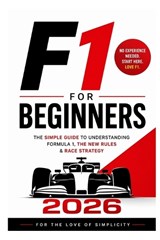 F1 for Beginners 2026 - For The Love of Simplicity - 9798258314666