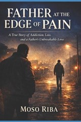 Father at the Edge of Pain - Moso Riba - 9798258324061
