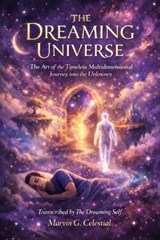 The Dreaming Universe - Marvin G Celestial - 9798258328595