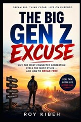 The Big Gen Z Excuse - Roy Kibeh - 9798258335012