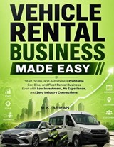Vehicle Rental Business Made Easy - M K Arman - 9798258348555
