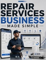 Repair Services Business Made Simple - M K Arman - 9798258350312