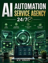 AI Automation Service Agency 24/7 - M K Arman - 9798258359650