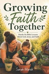 Growing Faith Together - Sarah Marsh - 9798258367686