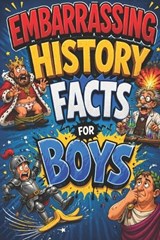 Embarrassing History Facts for Boys - Tommy Miles Truth - 9798258375957