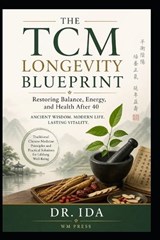 The TCM Longevity Blueprint Restoring Balance, Energy, and Health After 40 - Ida - 9798258400321